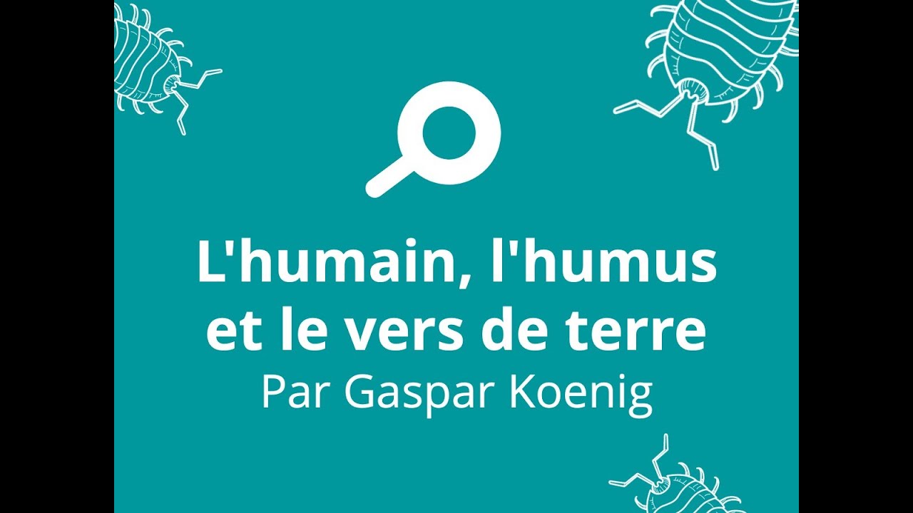 You are currently viewing L&rsquo;humain, l&rsquo;humus et le vers de terrePar Gaspar Koenig