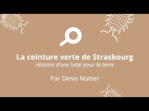 Lire la suite à propos de l’article La ceinture verte de Strasbourg, Histoire d’une lutte pour la terre par Denis Matter